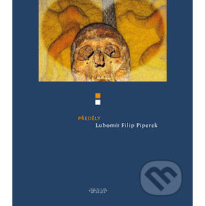 Předěly aneb Básně egyptské, irské a kroměřížské - Lubomír Filip Piperek