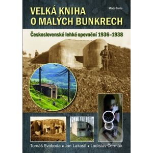 Velká kniha o malých bunkrech - Tomáš Svoboda a kolektív