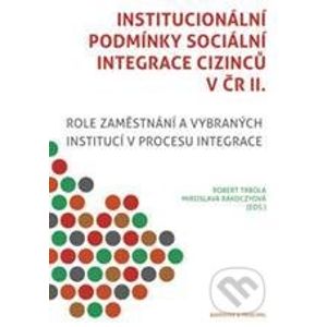 Institucionální podmínky sociální integraci cizinců v ČR II. - Robert Trbola