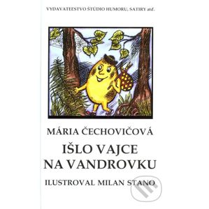 Išlo vajce na vandrovku - Mária Čechovičová, Milan Stano (ilustrácie)