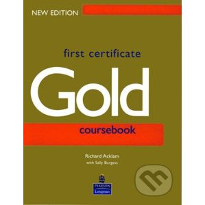 First Certificate Gold Coursebook - Sally Burgess, Richard Acklam