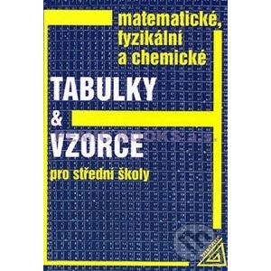 Matematické, fyzikální a chemické tabulky a vzorce pro střední školy - Jiří Mikulčák
