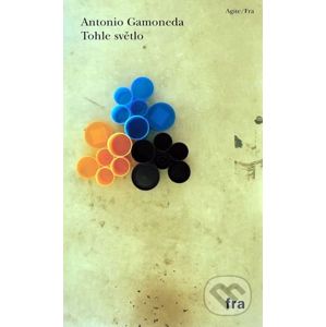 Tohle světlo - Antonio Gamoneda
