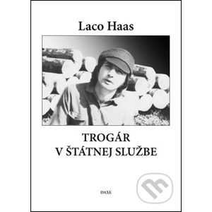 Trogár v štátnej službe - Laco Haas