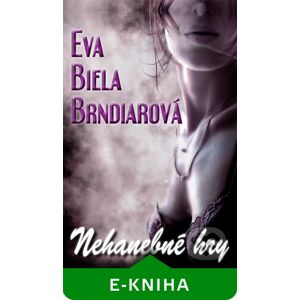 Nehanebné hry - Eva Biela Brndiarová