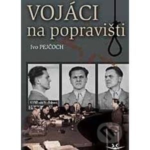 Vojáci na popravišti - Ivo Pejčoch