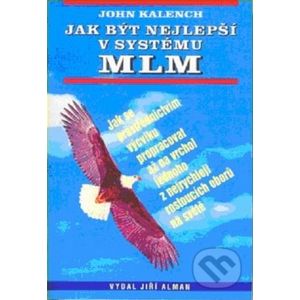 Jak být nejlepší v systému MLM - John Kalench