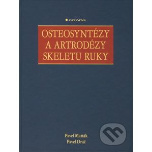 Osteosyntézy a artrodézy skeletu ruky - Pavel Maňák, Pavel Dráč
