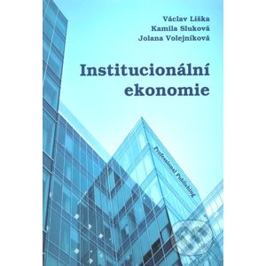 Institucionální ekonomie - Václav Liška, Kamila Sluková, Jolana Volejníková