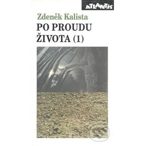 Po proudu života (1) - Zdeněk Kalista