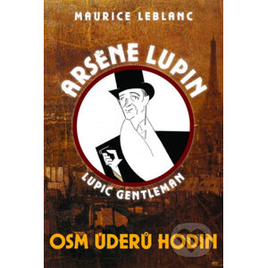 Arsène Lupin: Osm úderů hodin - Maurice Leblanc