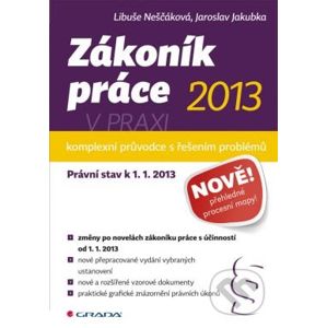 Zákoník práce 2013 v praxi - Libuše Neščáková, Jaroslav Jakubka
