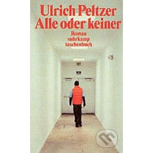 Alle oder keiner - Ulrich Peltzer