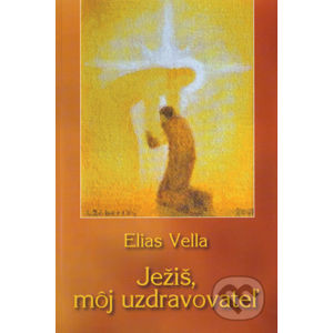 Ježiš, môj uzdravovateľ - Elias Vella