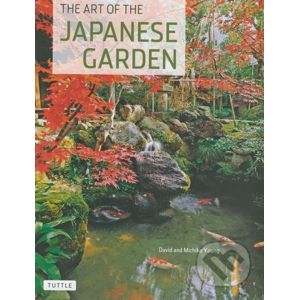 The Art of the Japanese Garden - David Young, Michiko Young