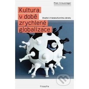 Kultura v době zrychlené globalizace - Milan Kreuzziger