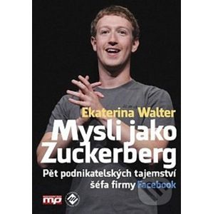 Mysli jako Zuckerberg - Ekaterina Walter