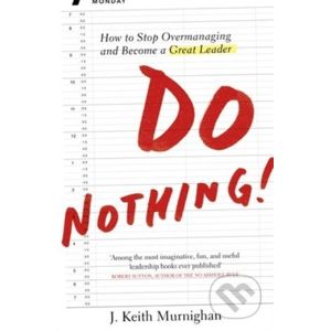 Do Nothing! - J. Keith Murnighan