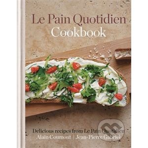 Le Pain Quotidien Cookbook - Alain Coumont, Jean-Pierre Gabriel
