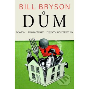 Dům - Bill Bryson