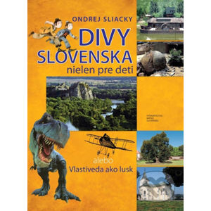 Divy Slovenska nielen pre deti - Ondrej Sliacky