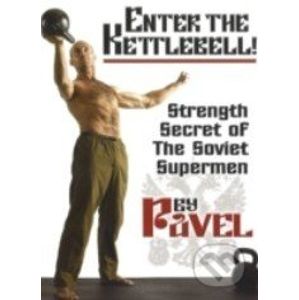 Enter the Kettlebell! - Pavel Tsatsouline