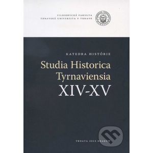 Studia Historica Tyrnaviensia XIV-XV - Kolektív autorov