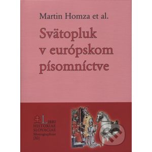Svätopluk v európskom písomníctve - Martin Homza