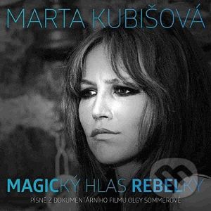 Marta Kubišová: Magický hlas rebelky - Marta Kubišová