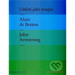 Umění jako terapie - John Armstrong, Alain de Botton