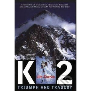 K2: Triumph and Tragedy - Jim Curran