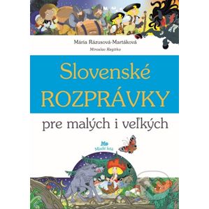 Slovenské rozprávky pre malých i veľkých - Mária Rázusová-Martáková