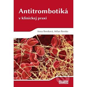 Antitrombotiká v klinickej praxi - Anna Remková, Milan Remko