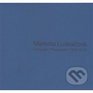 Fotografie/Photographs 1964-2014 - Markéta Luskačová