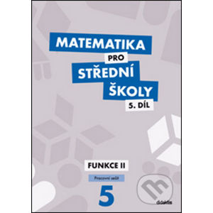 Matematika pro střední školy 5. díl - Č. Kodejška, J. Ort