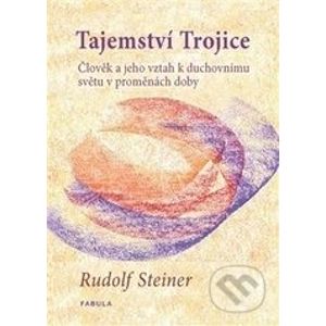 Tajemství Trojice - Rudolf Steiner