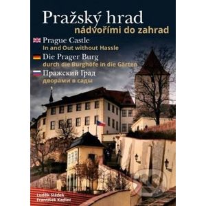 Pražský hrad - nádvořími do zahrad - František Kadlec, Luděk Sládek