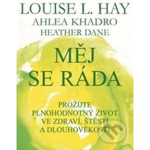 Měj se ráda - Louise L. Hay, Ahleou Khadro, Heather Dane