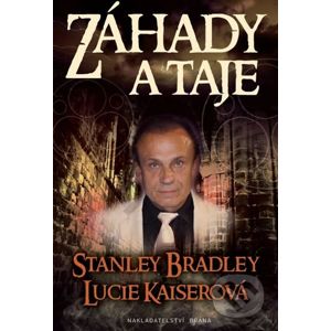 Záhady a taje - Stanley Bradley, Lucie Kaiserová