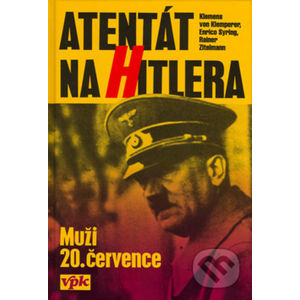 Atentát na Hitlera - Muži 20. července - Klemens von Klemperer, Enrico Syrig, Rainer Zitelmann