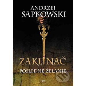 Zaklínač I.: Posledné želanie - Andrzej Sapkowski