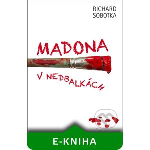 Madona v nedbalkách - Richard Sobotka