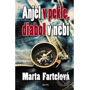 Anjel v pekle, diabol v nebi - Marta Fartelová