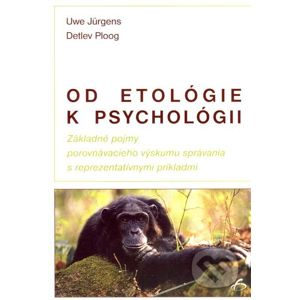 Od etológie k psychológii - Uwe Jürgens, Detlev Ploog