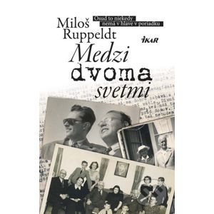 Medzi dvoma svetmi - Miloš Ruppeldt