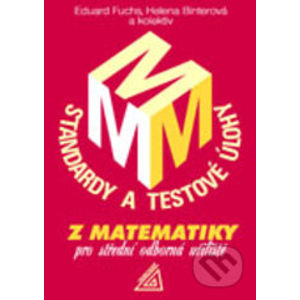 Standardy a testové úlohy z matematiky pro střední odborná učiliště - Eduard Fuchs, Helena Binterová a kolektív