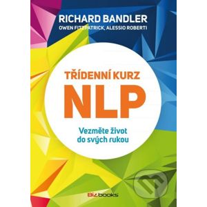 Třídenní kurz NLP - Richard Bandler, Alessio Roberti, Owen Fitzpatrick