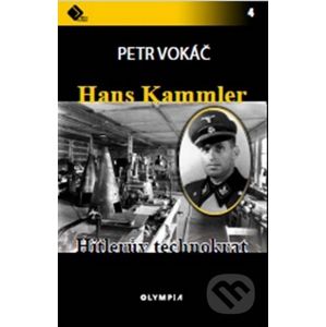 Hans Kammler - Hitlerův technokrat - Petr Vokáč
