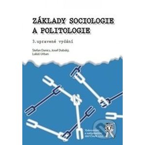 Základy sociologie a politologie - Štefan Danics Jozef Dubský, Lukáš Urban