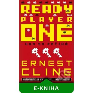 Ready Player One - Hra sa začína - Ernest Cline